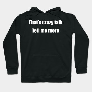 That's Crazy Talk Hoodie